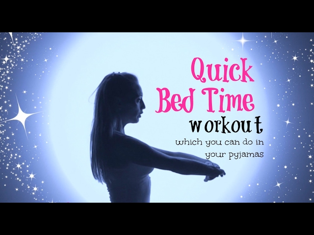 Quick Bedtime Workout - and full stretch for a good nights sleep (which you can do in your pjs)