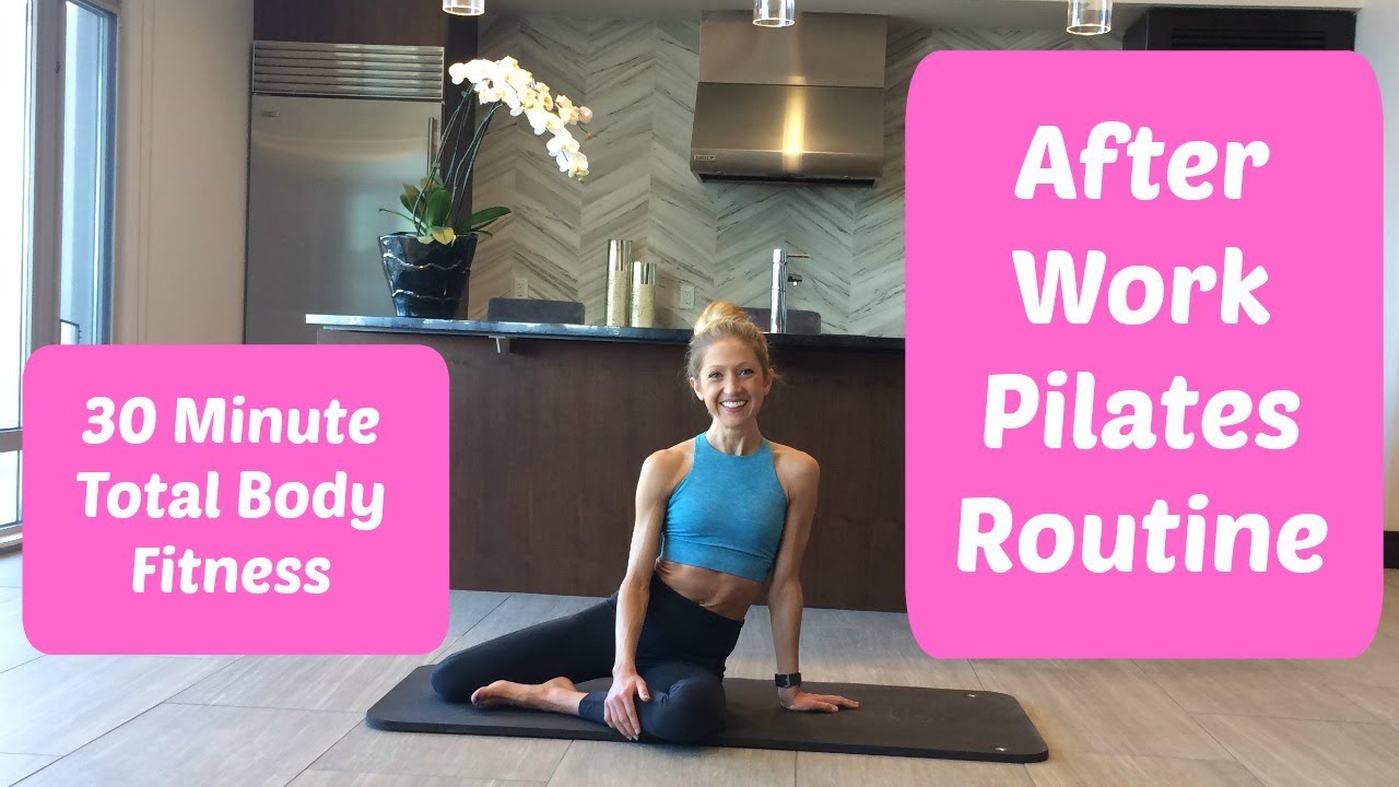 After Work Pilates Routine. 30 Minutes To A Balanced Body